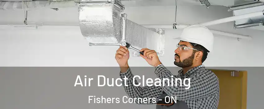  Air Duct Cleaning Fishers Corners - ON
