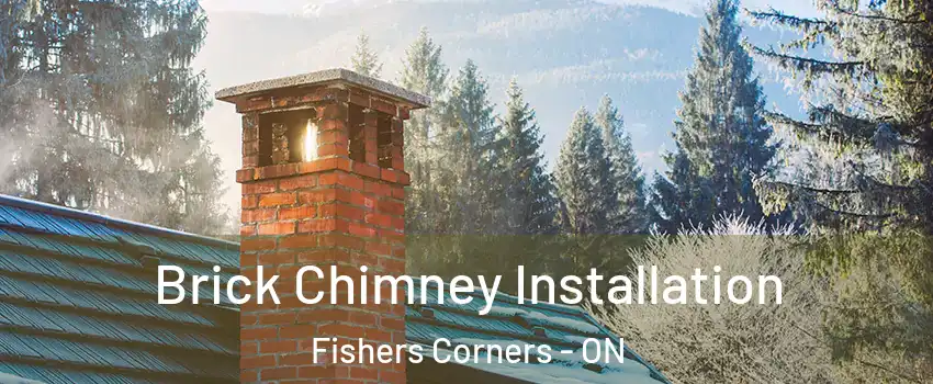  Brick Chimney Installation Fishers Corners - ON