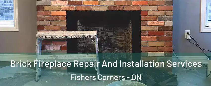  Brick Fireplace Repair And Installation Services Fishers Corners - ON
