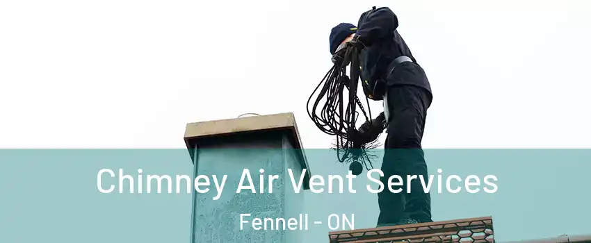  Chimney Air Vent Services Fennell - ON