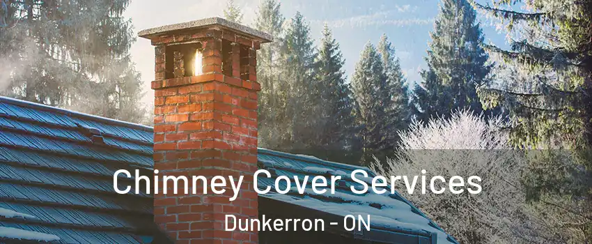  Chimney Cover Services Dunkerron - ON