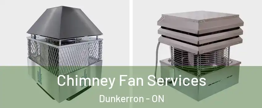  Chimney Fan Services Dunkerron - ON