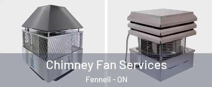  Chimney Fan Services Fennell - ON