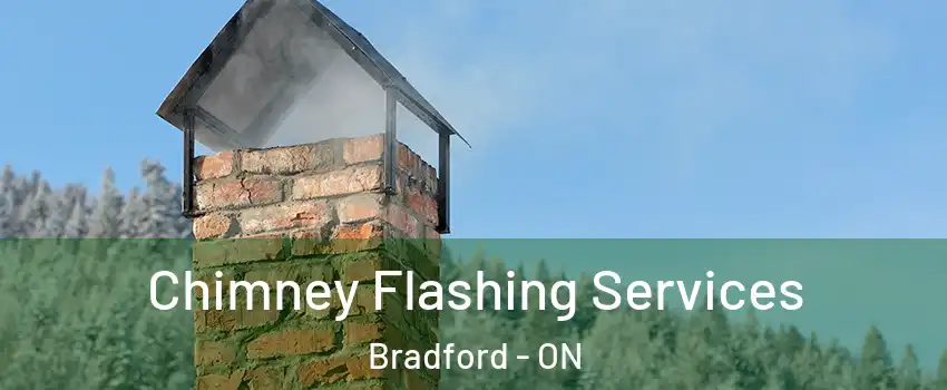  Chimney Flashing Services Bradford - ON