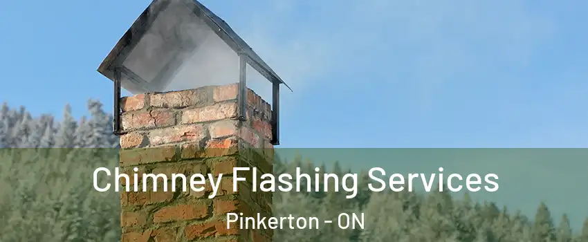 Chimney Flashing Services Pinkerton - ON