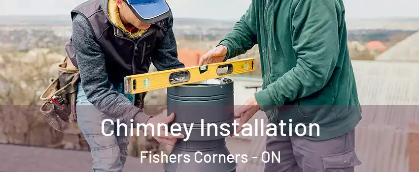  Chimney Installation Fishers Corners - ON