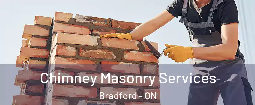  Chimney Masonry Services Bradford - ON