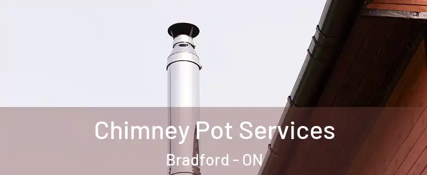  Chimney Pot Services Bradford - ON