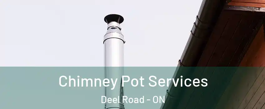  Chimney Pot Services Deel Road - ON