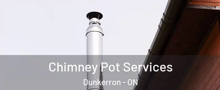  Chimney Pot Services Dunkerron - ON