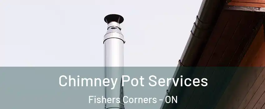  Chimney Pot Services Fishers Corners - ON