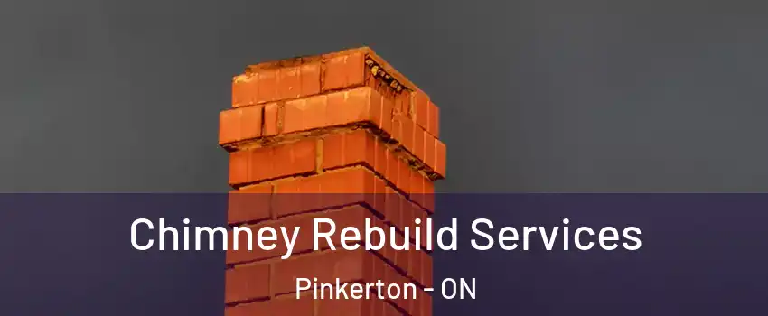  Chimney Rebuild Services Pinkerton - ON