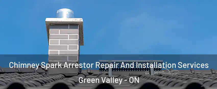  Chimney Spark Arrestor Repair And Installation Services Green Valley - ON
