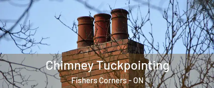  Chimney Tuckpointing Fishers Corners - ON