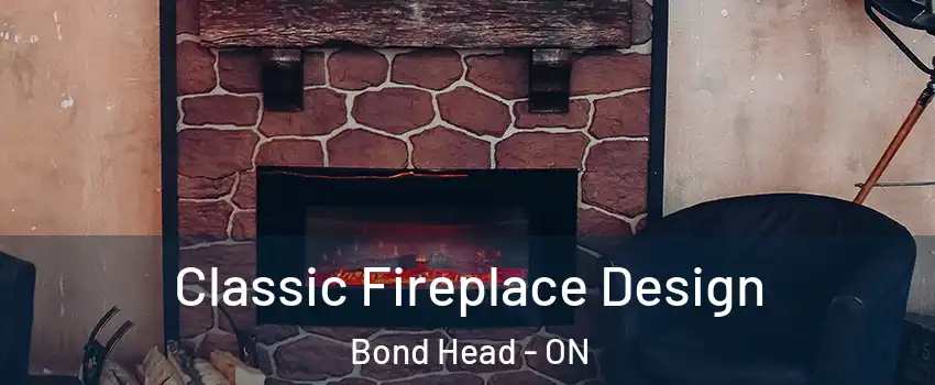  Classic Fireplace Design Bond Head - ON