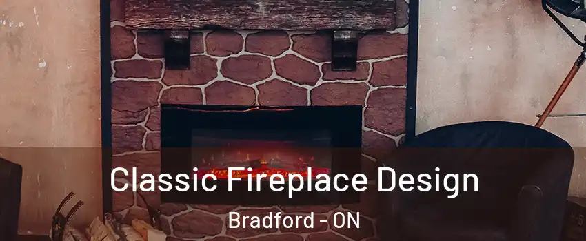  Classic Fireplace Design Bradford - ON