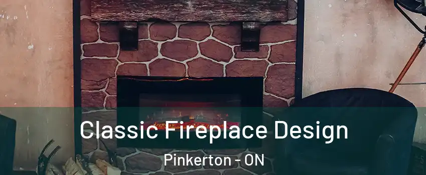  Classic Fireplace Design Pinkerton - ON