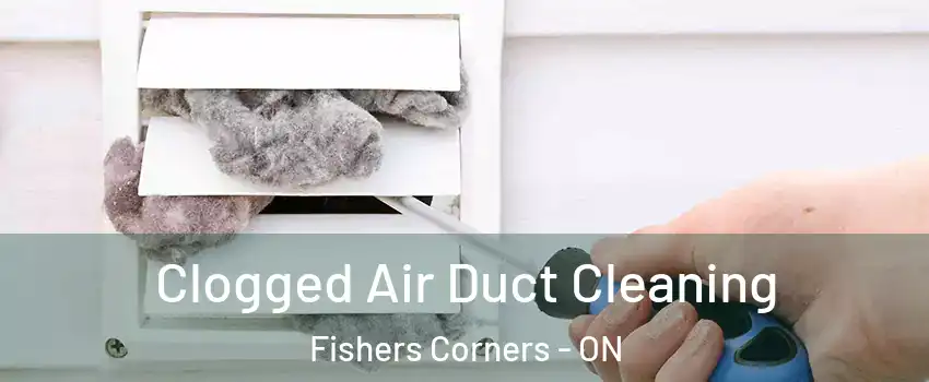  Clogged Air Duct Cleaning Fishers Corners - ON
