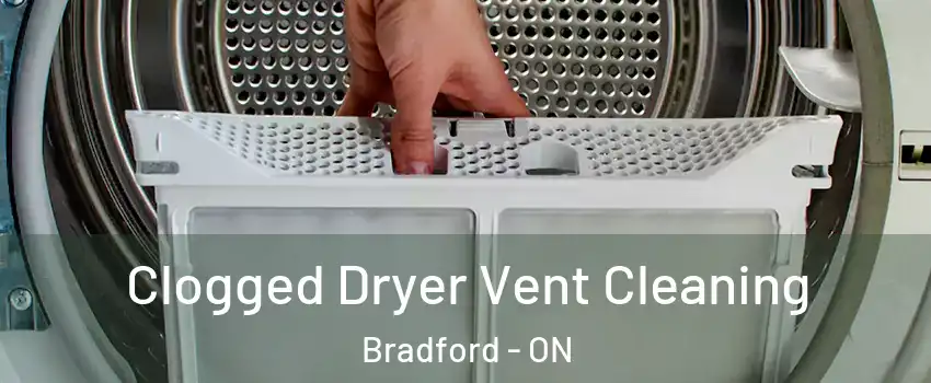  Clogged Dryer Vent Cleaning Bradford - ON