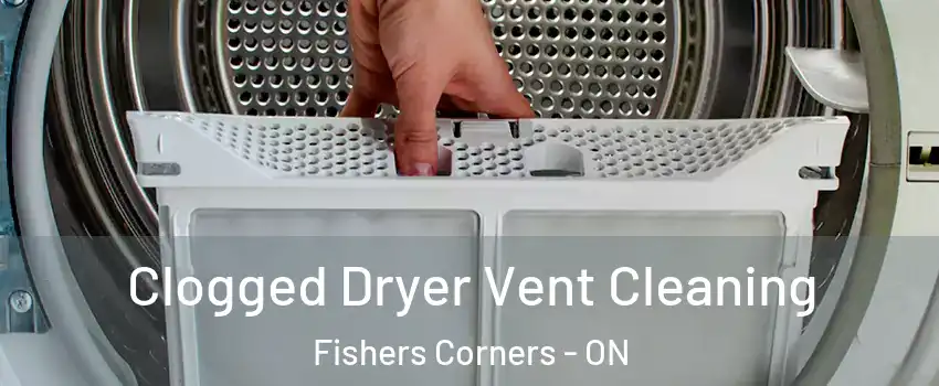  Clogged Dryer Vent Cleaning Fishers Corners - ON