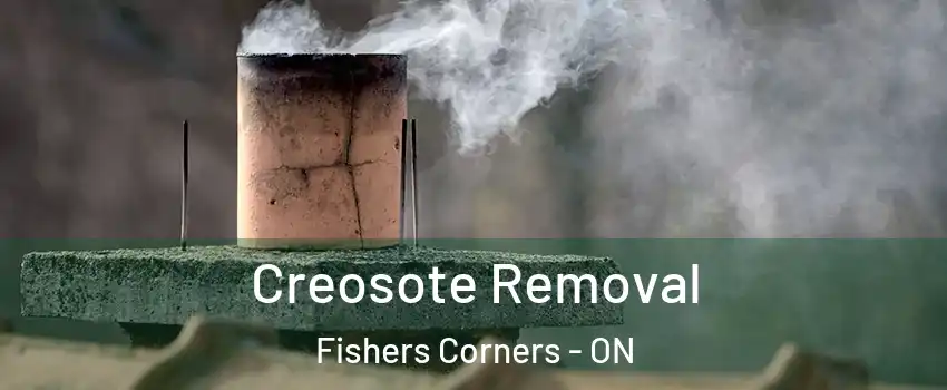  Creosote Removal Fishers Corners - ON