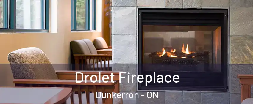 Drolet Fireplace Dunkerron - ON
