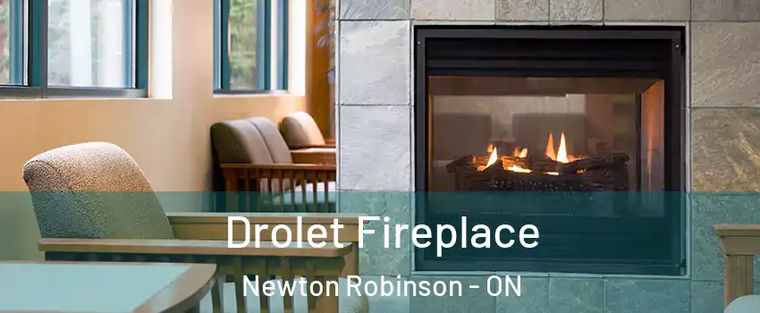 Drolet Fireplace Newton Robinson - ON