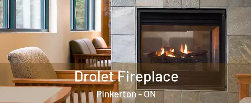 Drolet Fireplace Pinkerton - ON