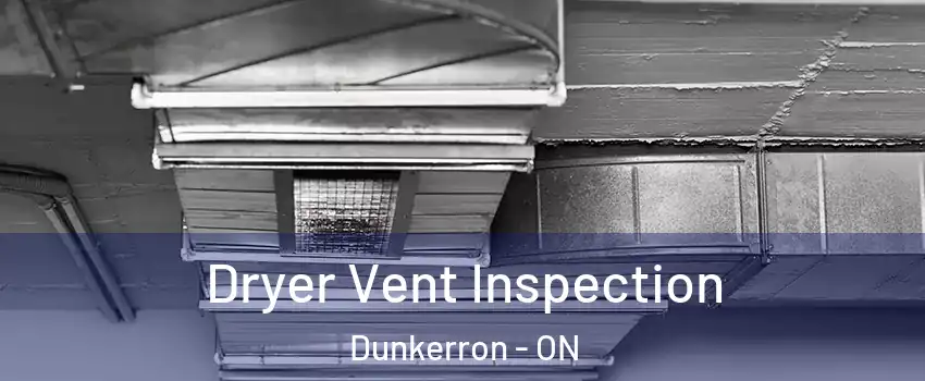  Dryer Vent Inspection Dunkerron - ON