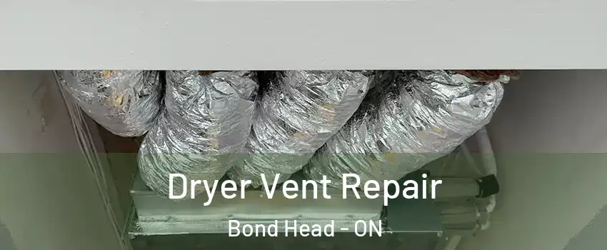  Dryer Vent Repair Bond Head - ON