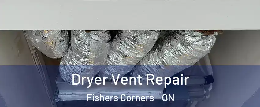  Dryer Vent Repair Fishers Corners - ON