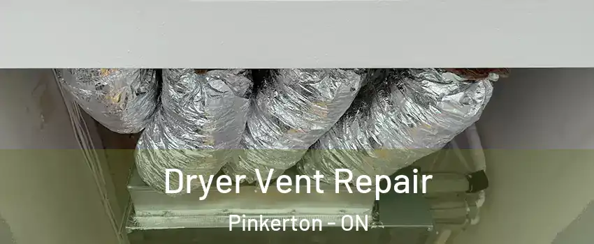  Dryer Vent Repair Pinkerton - ON