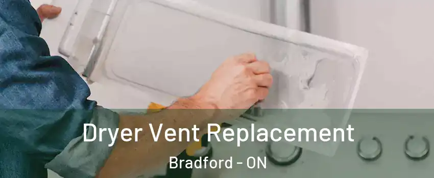  Dryer Vent Replacement Bradford - ON