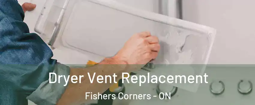  Dryer Vent Replacement Fishers Corners - ON