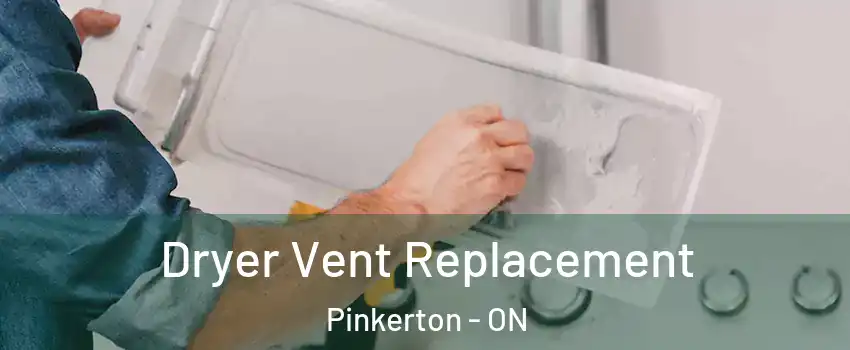  Dryer Vent Replacement Pinkerton - ON