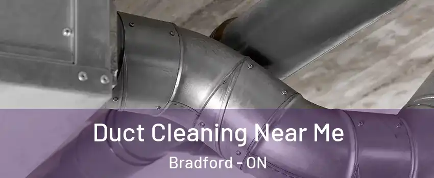  Duct Cleaning Near Me Bradford - ON