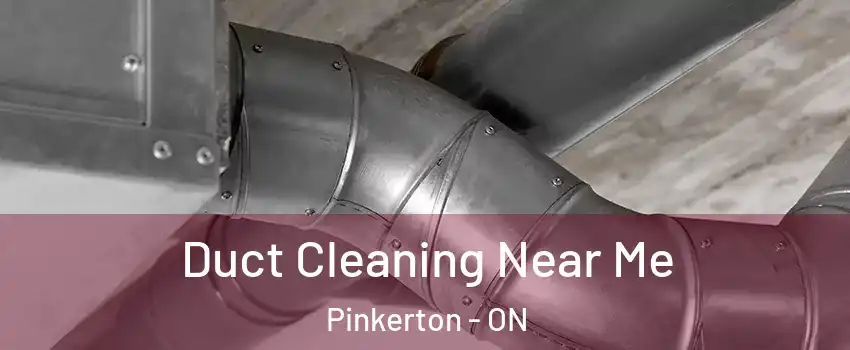  Duct Cleaning Near Me Pinkerton - ON