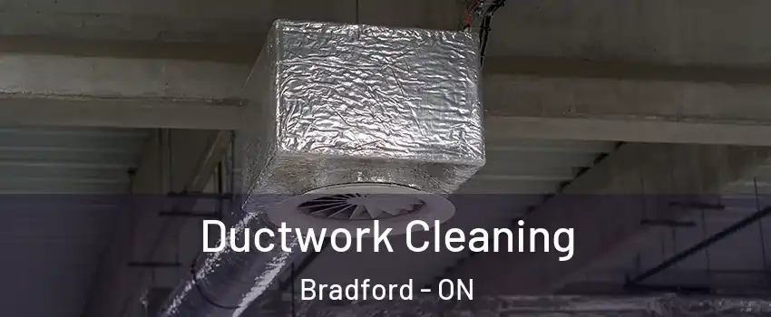  Ductwork Cleaning Bradford - ON