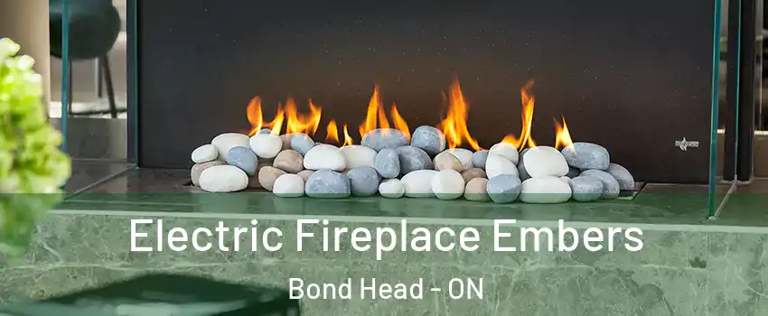  Electric Fireplace Embers Bond Head - ON