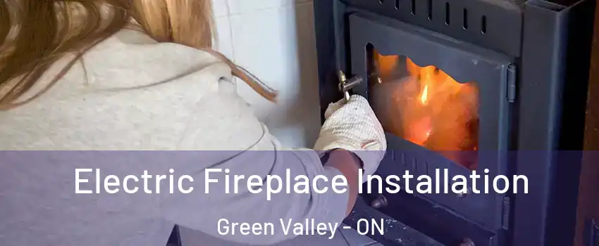  Electric Fireplace Installation Green Valley - ON