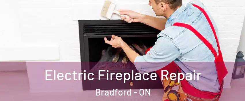  Electric Fireplace Repair Bradford - ON