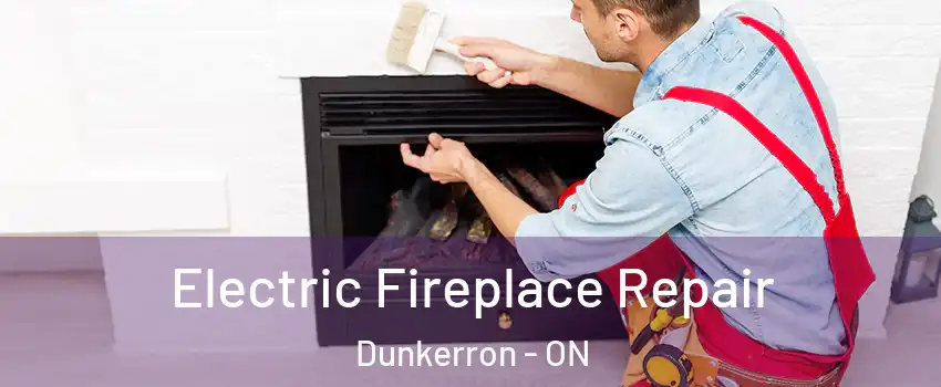  Electric Fireplace Repair Dunkerron - ON