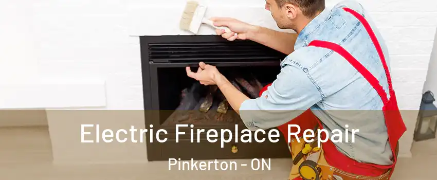  Electric Fireplace Repair Pinkerton - ON