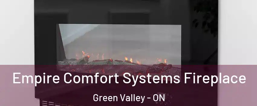 Empire Comfort Systems Fireplace Green Valley - ON