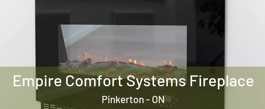 Empire Comfort Systems Fireplace Pinkerton - ON
