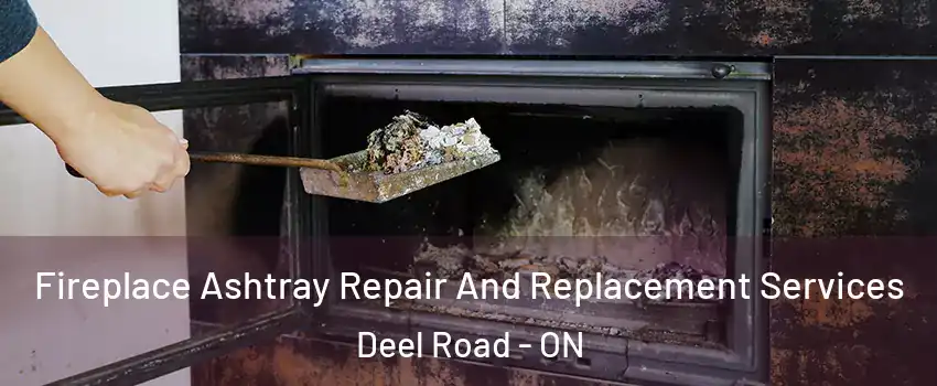  Fireplace Ashtray Repair And Replacement Services Deel Road - ON