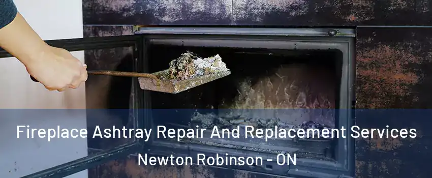  Fireplace Ashtray Repair And Replacement Services Newton Robinson - ON