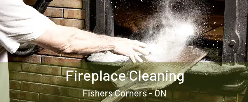  Fireplace Cleaning Fishers Corners - ON
