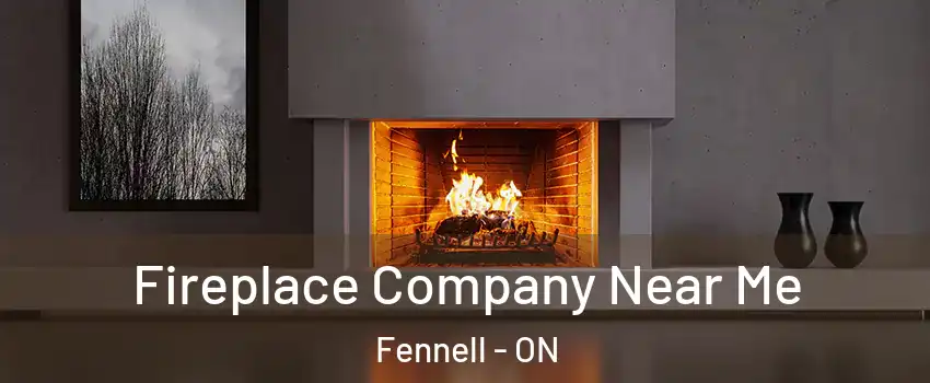  Fireplace Company Near Me Fennell - ON