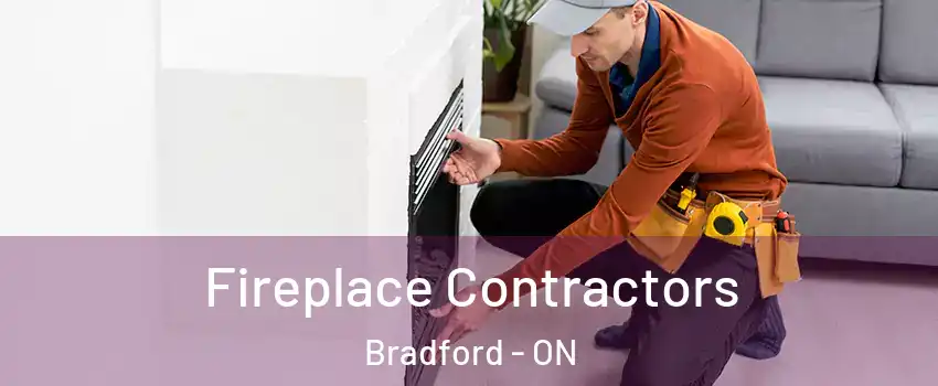  Fireplace Contractors Bradford - ON
